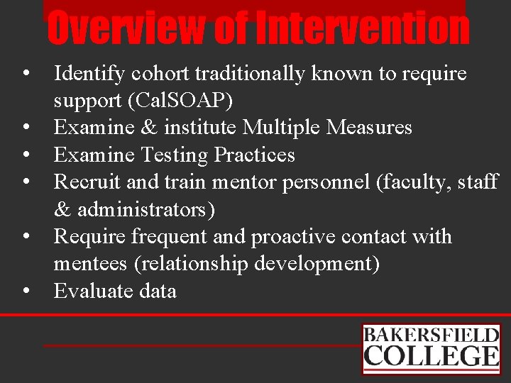 Overview of Intervention • • • Identify cohort traditionally known to require support (Cal.