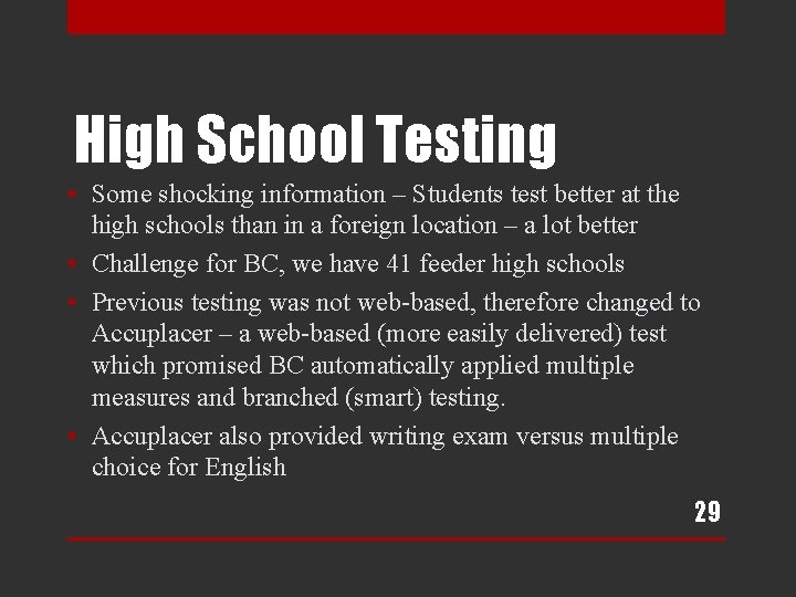 High School Testing • Some shocking information – Students test better at the high