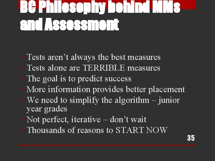 BC Philosophy behind MMs and Assessment • • • Tests aren’t always the best