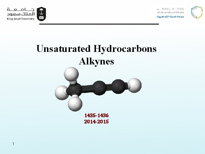 Unsaturated Hydrocarbons Alkynes 1435 -1436 2014 -2015 1 