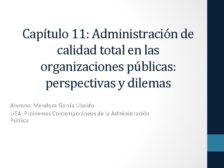 Capítulo 11: Administración de calidad total en las organizaciones públicas: perspectivas y dilemas Alumno: