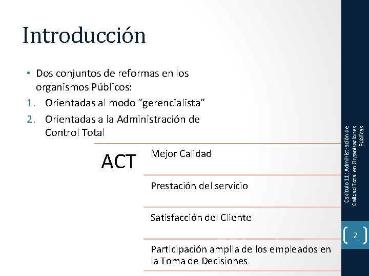  • Dos conjuntos de reformas en los organismos Públicos: 1. Orientadas al modo