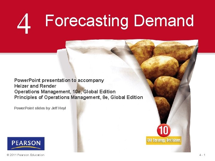 4 Forecasting Demand Power. Point presentation to accompany Heizer and Render Operations Management, 10