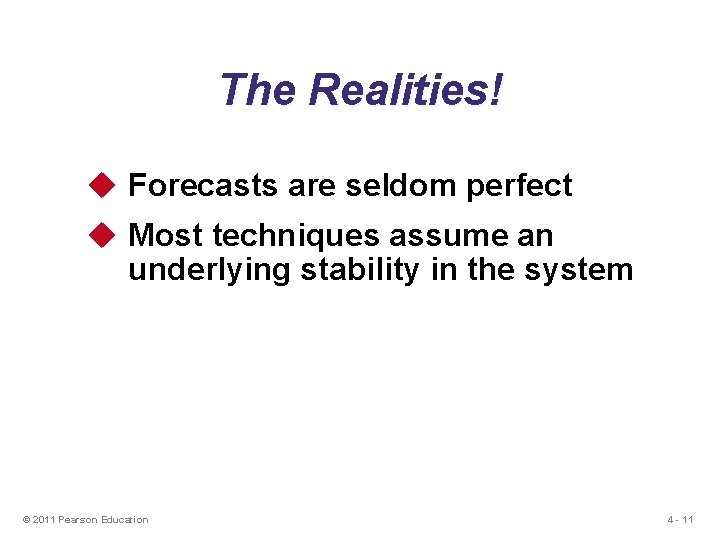 The Realities! u Forecasts are seldom perfect u Most techniques assume an underlying stability