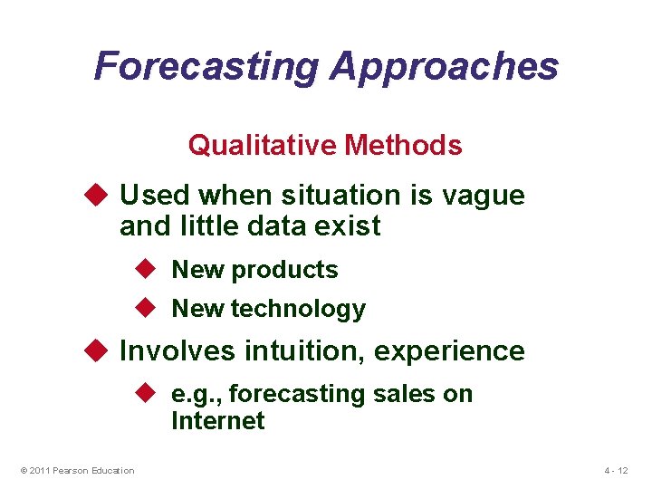 Forecasting Approaches Qualitative Methods u Used when situation is vague and little data exist