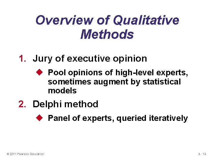 Overview of Qualitative Methods 1. Jury of executive opinion u Pool opinions of high-level