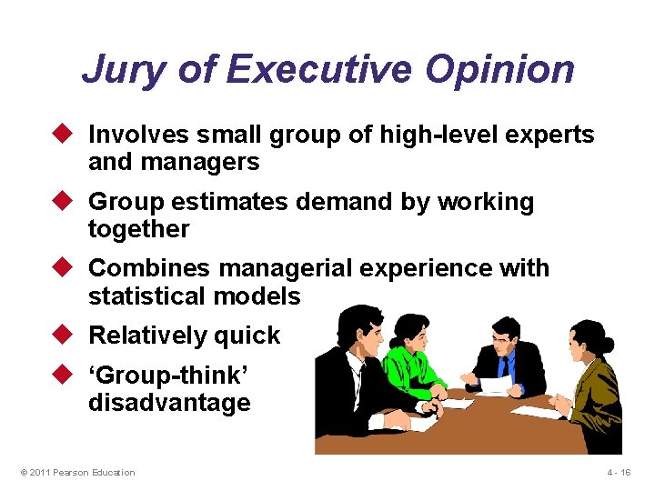 Jury of Executive Opinion u Involves small group of high-level experts and managers u