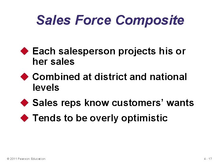 Sales Force Composite u Each salesperson projects his or her sales u Combined at