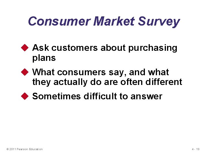 Consumer Market Survey u Ask customers about purchasing plans u What consumers say, and