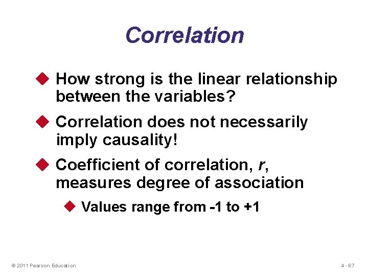 Correlation u How strong is the linear relationship between the variables? u Correlation does