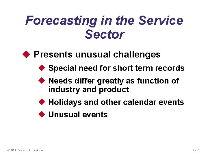 Forecasting in the Service Sector u Presents unusual challenges u Special need for short