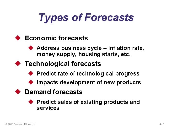 Types of Forecasts u Economic forecasts u Address business cycle – inflation rate, money