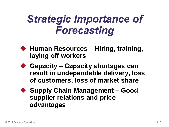 Strategic Importance of Forecasting u Human Resources – Hiring, training, laying off workers u