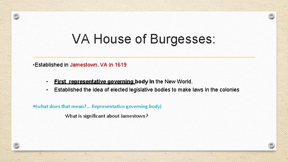 VA House of Burgesses: • Established in Jamestown, VA in 1619 • • First
