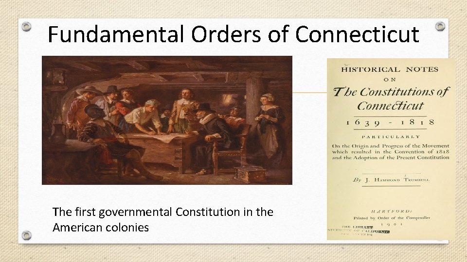 Fundamental Orders of Connecticut The first governmental Constitution in the American colonies 