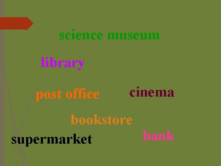 science museum library post office cinema bookstore bank supermarket 