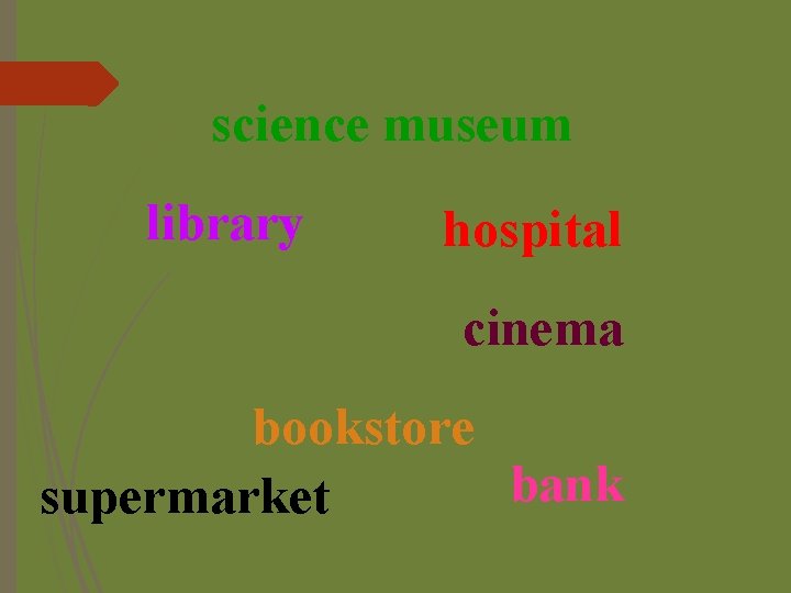science museum library hospital cinema bookstore bank supermarket 