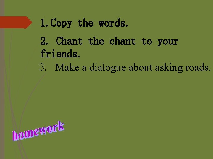 1. Copy the words. 2. Chant the chant to your friends. 3. Make a