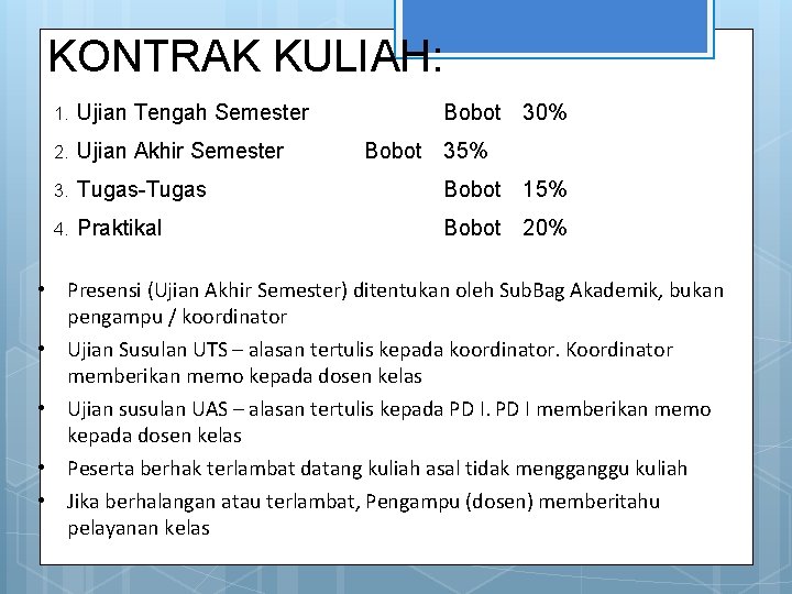 KONTRAK KULIAH: 1. Ujian Tengah Semester Bobot 30% 2. Ujian Akhir Semester 3. Tugas-Tugas