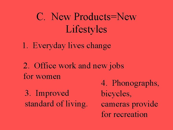 C. New Products=New Lifestyles 1. Everyday lives change 2. Office work and new jobs