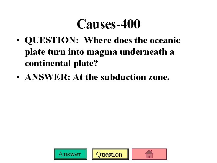 Causes-400 • QUESTION: Where does the oceanic plate turn into magma underneath a continental