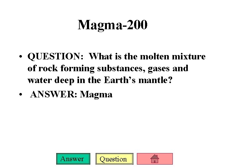 Magma-200 • QUESTION: What is the molten mixture of rock forming substances, gases and