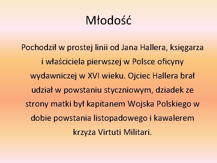 Młodość Pochodził w prostej linii od Jana Hallera, księgarza i właściciela pierwszej w Polsce