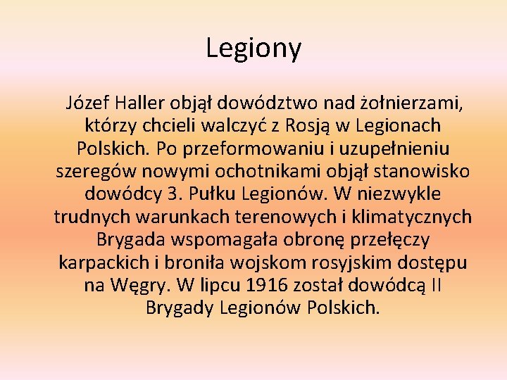 Legiony Józef Haller objął dowództwo nad żołnierzami, którzy chcieli walczyć z Rosją w Legionach