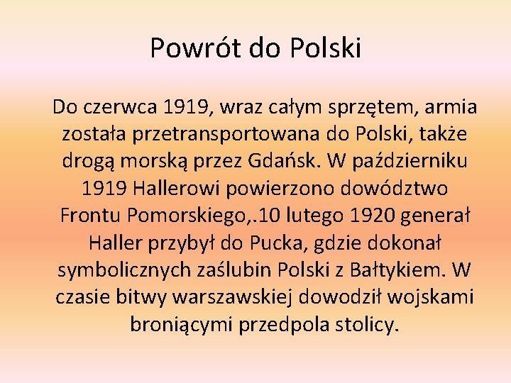 Powrót do Polski Do czerwca 1919, wraz całym sprzętem, armia została przetransportowana do Polski,