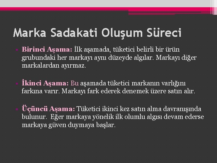 Marka Sadakati Oluşum Süreci • Birinci Aşama: İlk aşamada, tüketici belirli bir ürün grubundaki