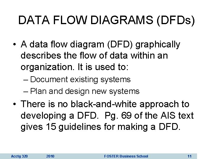 DATA FLOW DIAGRAMS (DFDs) • A data flow diagram (DFD) graphically describes the flow