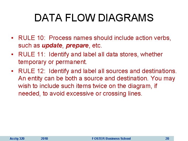 DATA FLOW DIAGRAMS • RULE 10: Process names should include action verbs, such as