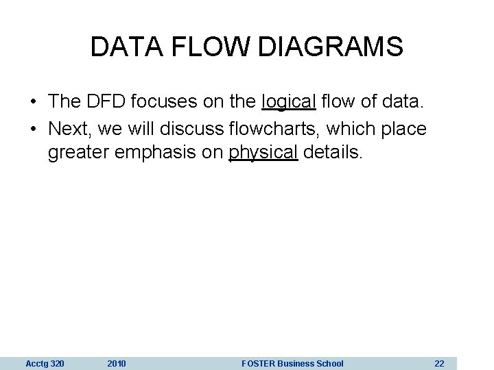 DATA FLOW DIAGRAMS • The DFD focuses on the logical flow of data. •