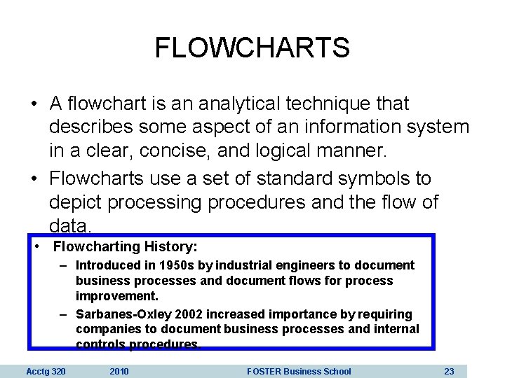 FLOWCHARTS • A flowchart is an analytical technique that describes some aspect of an