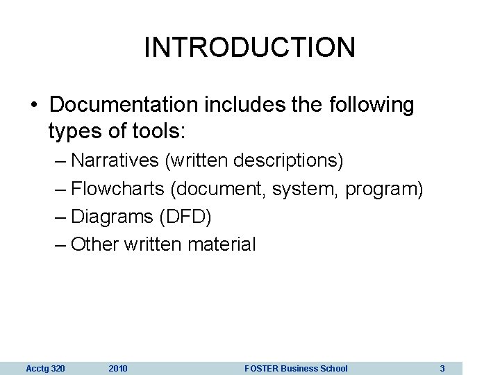 INTRODUCTION • Documentation includes the following types of tools: – Narratives (written descriptions) –