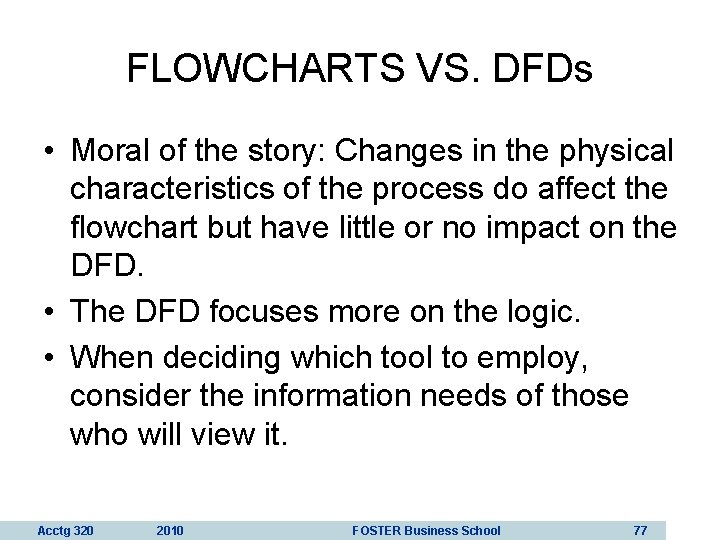 FLOWCHARTS VS. DFDs • Moral of the story: Changes in the physical characteristics of