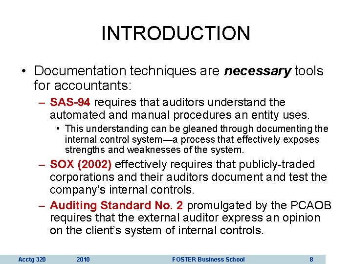 INTRODUCTION • Documentation techniques are necessary tools for accountants: – SAS-94 requires that auditors