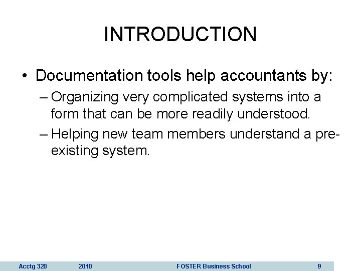 INTRODUCTION • Documentation tools help accountants by: – Organizing very complicated systems into a