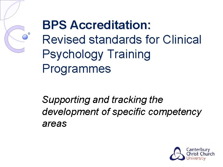 BPS Accreditation: Revised standards for Clinical Psychology Training Programmes Supporting and tracking the development