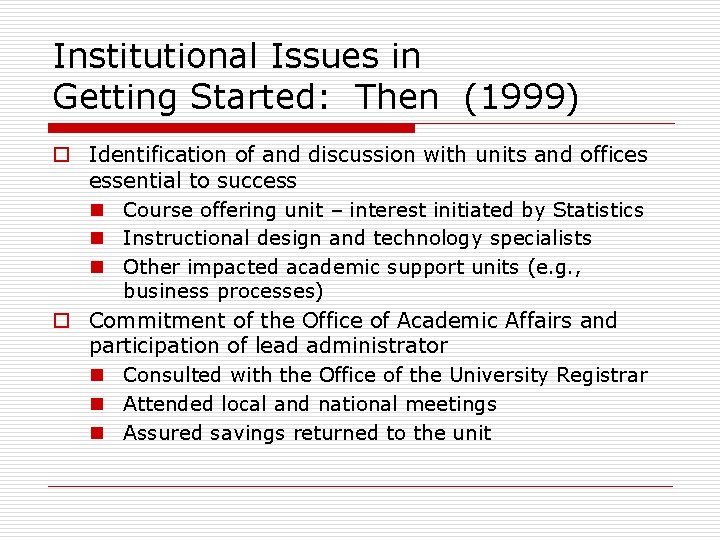 Institutional Issues in Getting Started: Then (1999) o Identification of and discussion with units