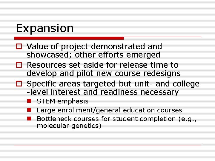 Expansion o Value of project demonstrated and showcased; other efforts emerged o Resources set