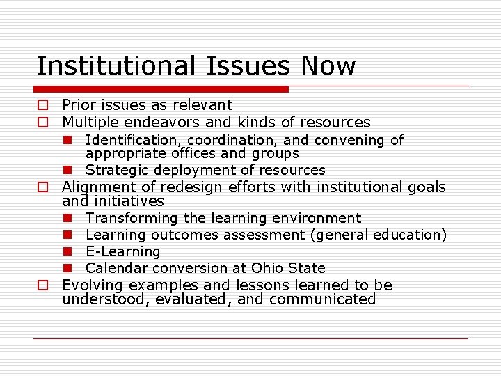 Institutional Issues Now o Prior issues as relevant o Multiple endeavors and kinds of