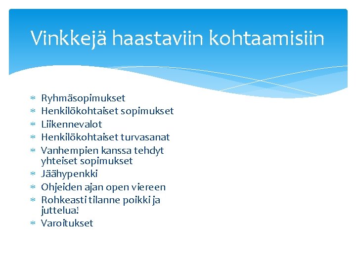 Vinkkejä haastaviin kohtaamisiin Ryhmäsopimukset Henkilökohtaiset sopimukset Liikennevalot Henkilökohtaiset turvasanat Vanhempien kanssa tehdyt yhteiset sopimukset
