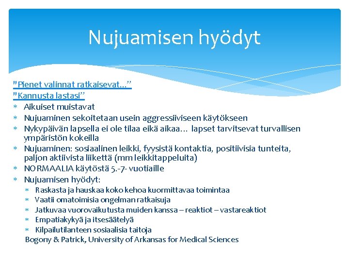 Nujuamisen hyödyt "Pienet valinnat ratkaisevat. . . ” "Kannusta lastasi” Aikuiset muistavat Nujuaminen sekoitetaan