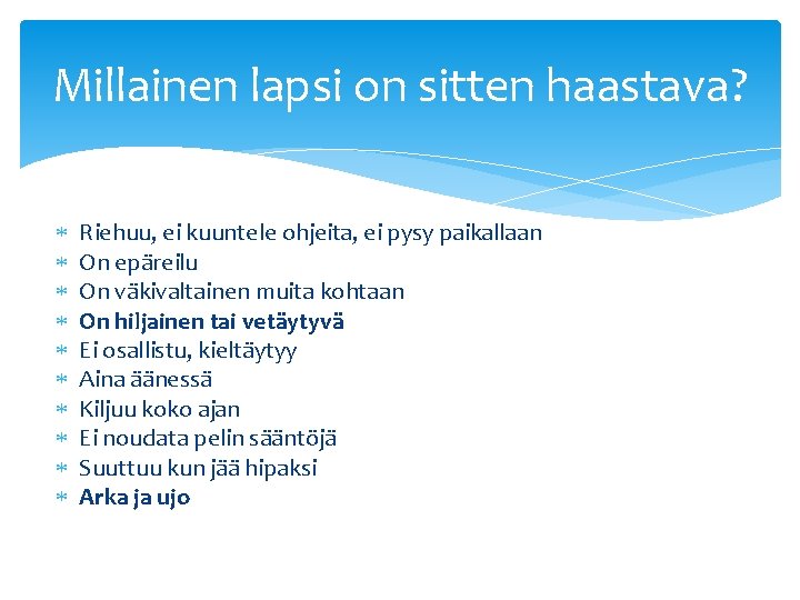 Millainen lapsi on sitten haastava? Riehuu, ei kuuntele ohjeita, ei pysy paikallaan On epäreilu