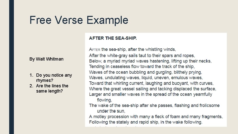 Free Verse Example By Walt Whitman 1. Do you notice any rhymes? 2. Are