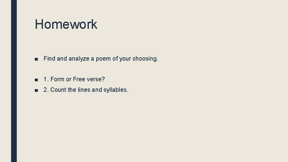 Homework ■ Find analyze a poem of your choosing. ■ 1. Form or Free