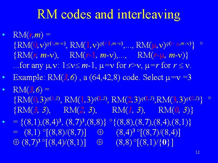 RM codes and interleaving • RM(r, m) = {RM(0, )q(r, m- ), RM(1, )q(r-1,