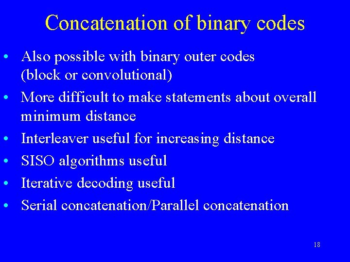 Concatenation of binary codes • Also possible with binary outer codes (block or convolutional)