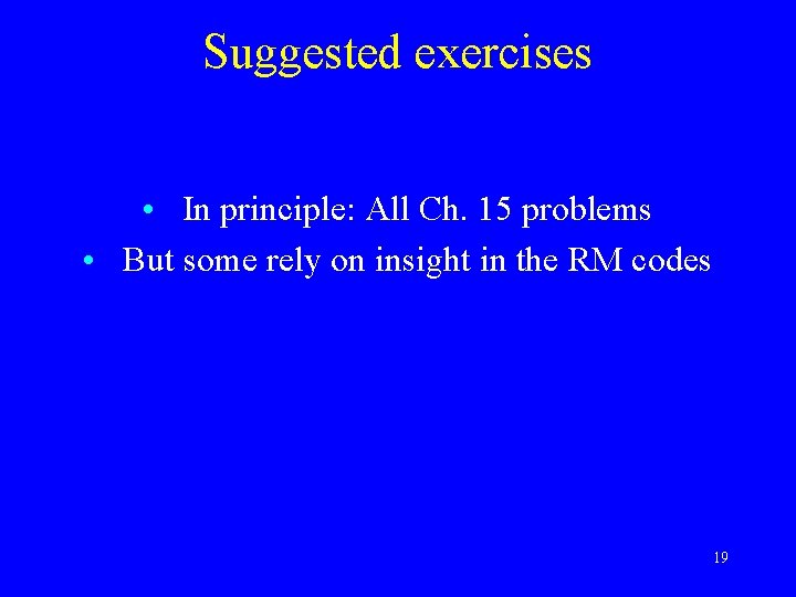 Suggested exercises • In principle: All Ch. 15 problems • But some rely on
